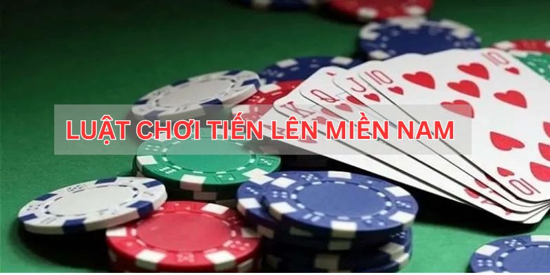 Cập nhật về luật chơi tiến lên miền Nam