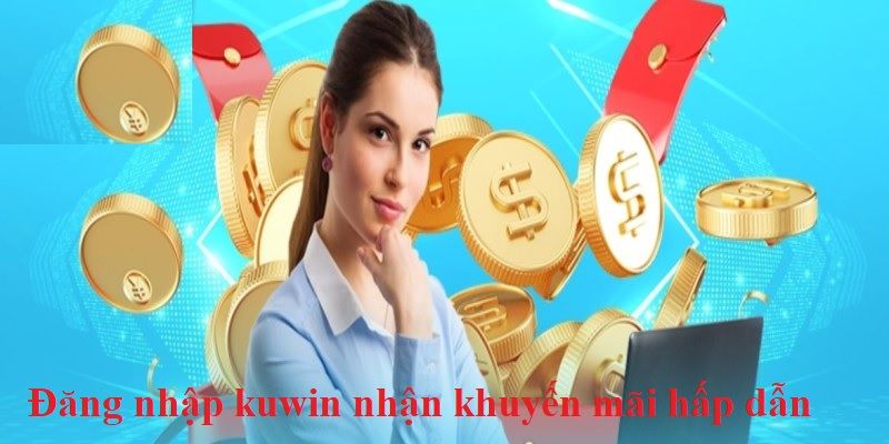 Điều kiện đáp ứng khi đăng nhập KUWIN