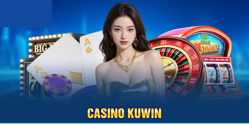 Hiểu rõ hơn casino Kuwin cực thú vị