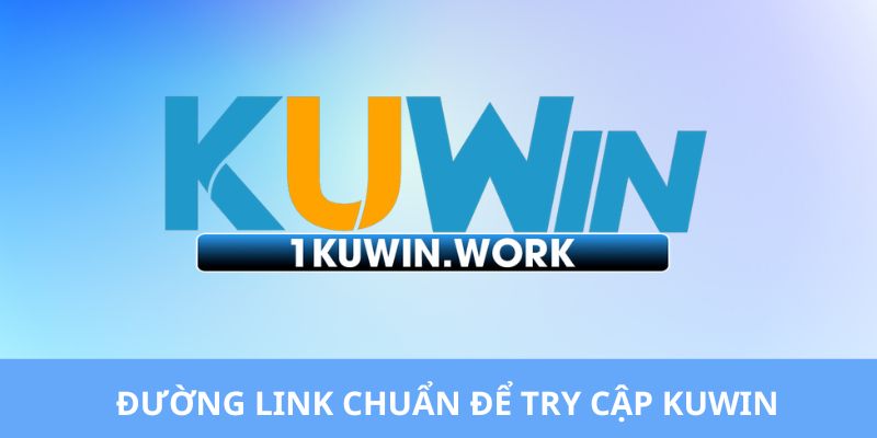 Cảnh giác trước link giả mạo KUWIN