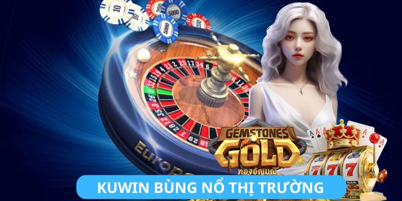 KUWIN bùng nổ thị trường từ khi chào sân