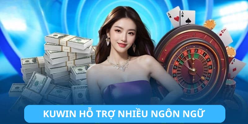 KUWIN hỗ trợ nhiều ngôn ngữ